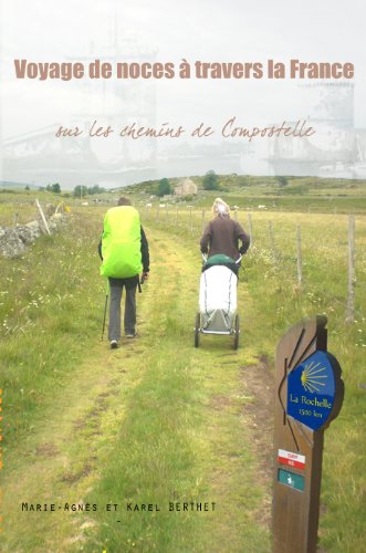 Voyage de noces à travers la France - sur les chemins de Compostelle (French Edition)