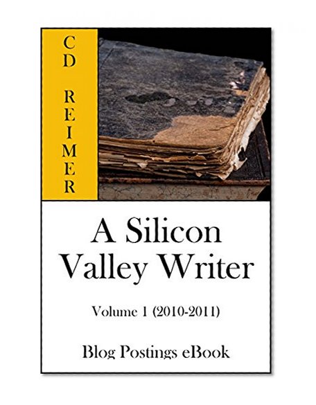 A Silicon Valley Writer Volume 2 (2010-2011) (Blog Postings) (A Silicon Valley Writer Blog Postings)