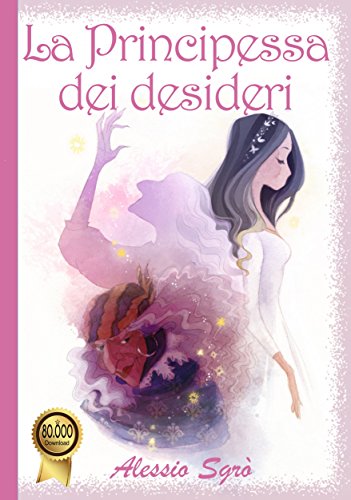 La Principessa dei desideri (Fiabe e Favole mai raccontate) (Italian Edition)
