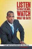 Listen to what he does, Watch what he says
