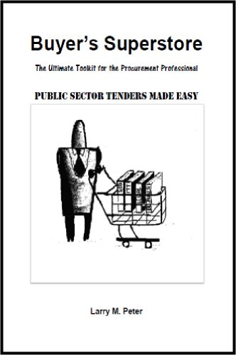 Public Sector ITTs Made Easy (Buyer's Superstore - Ultimate Toolkit for Procurement Professionals Book 1)