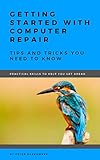 Getting Started With Computer Repair: Tips and Tricks You Need To Know