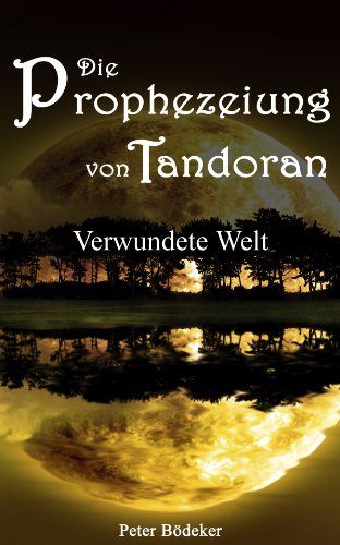 Die Prophezeiung von Tandoran - Verwundete Welt - Yoga/Fantasy-Roman (German Edition)