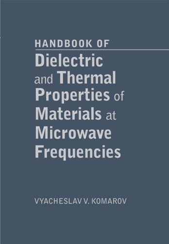 Handbook of Dielectric and Thermal Properties of Materials at Microwave Frequencies (Artech House Microwave Library)