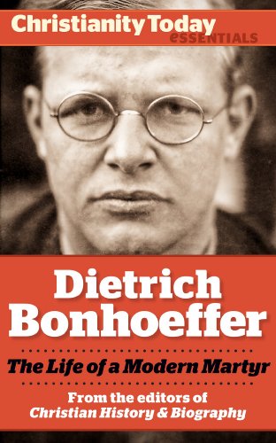Dietrich Bonhoeffer: The Life of a Modern Martyr (Christianity Today Essentials)