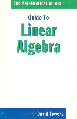 Guide to Linear Algebra: CRC Mathematical Guides