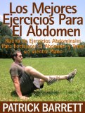 Los mejores ejercicios para el abdomen: Rutina abdominal para fortalecer el centro y para tener un abdomen plano (Spanish Edition)