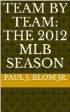 Team By Team: The 2012 MLB Season