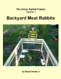 Backyard Meat Rabbits (The Urban Rabbit Project Book 1)