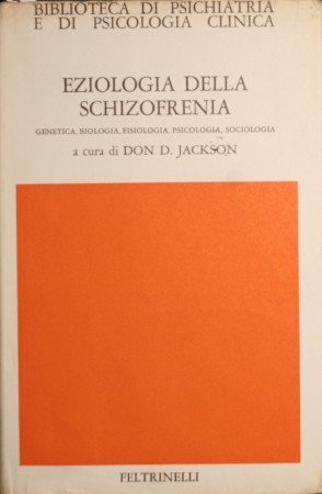 Eziologia Della Schizofrenia: Genetica, Biologia, Fisiologia, Psicologia, Sociologia (Biblioteca di Psichiatria e di Psicologia Clinica)
