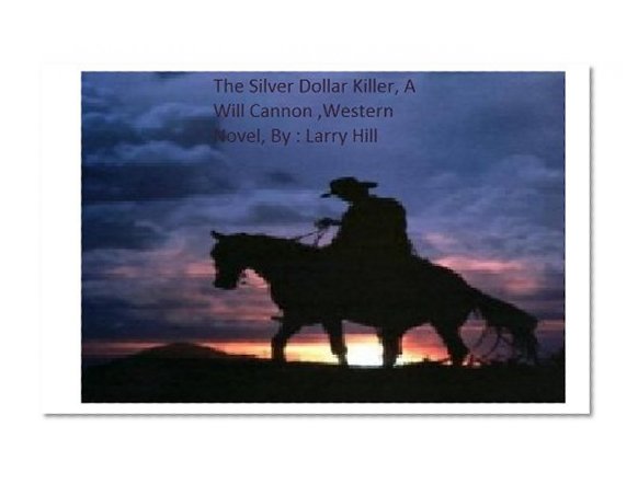 The Silver Dollar Killer  A Will Cannon, Bounty Hunter, Western Adventure Novel