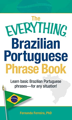 The Everything Brazilian Portuguese Phrase Book: Learn Basic Brazilian Portuguese Phrases - For Any Situation! (Everything® Series)