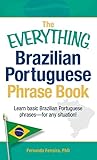 The Everything Brazilian Portuguese Phrase Book: Learn Basic Brazilian Portuguese Phrases - For Any Situation! (Everything®)