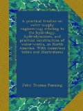 A practical treatise on water-supply engineering; relating to the hydrology, hydrodynamics, and practical construction of water-works, in North America. With numerous tables and illustrations
