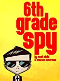 6th Grade Spy (an exciting mystery for children ages 9-12)