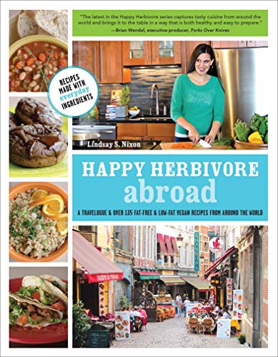 Book Cover Happy Herbivore Abroad: A Travelogue & Over 135 Fat-Free & Low-Fat Vegan Recipes from Around the World