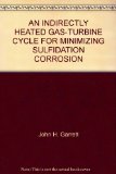 AN INDIRECTLY HEATED GAS-TURBINE CYCLE FOR MINIMIZING SULFIDATION CORROSION