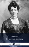 Delphi Complete Anne of Green Gables Books - Works of L. M. Montgomery (Illustrated)