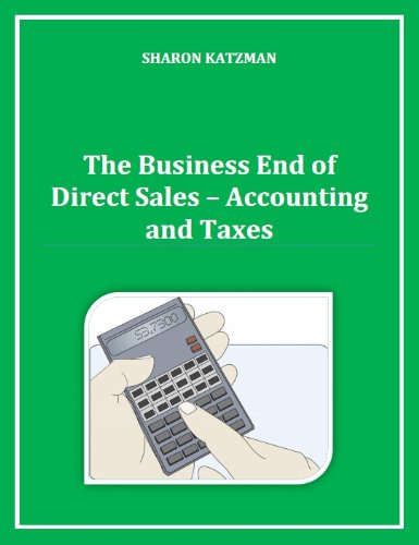 The Business End of Direct Sales - Accounting and Taxes (Direct Sales Help Book 5)