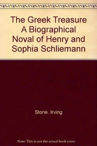 The Greek Treasure A Biographical Noval of Henry and Sophia Schliemann