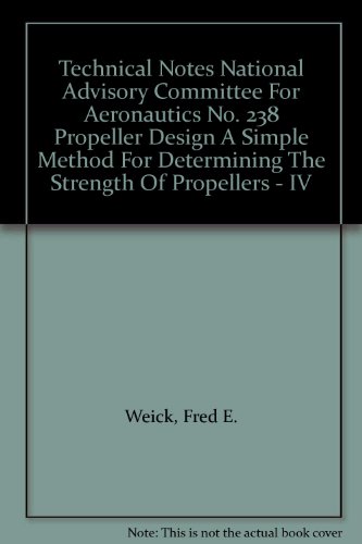 Technical Notes National Advisory Committee For Aeronautics No. 238 Propeller Design A Simple Method For Determining The Strength Of Propellers - IV