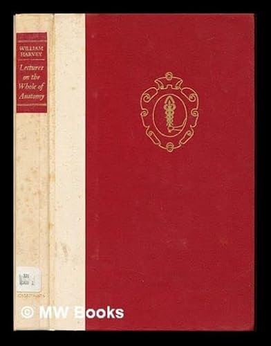 William Harvey Lectures On The Whole Of Anatomy An Annotated Translation Of Prelectiones Anatomiae Universalis By C. D. O'malley, F. N. L. Poynter, K. F. Russell