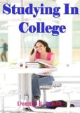 Studying In College; Succeed In College With These Studying Techniques For Test-Taking, Essay Writing, Online Courses, Individual Learning Styles and More