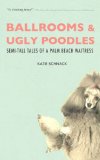 Ballrooms and Ugly Poodles: Semi-Tall Tales of a Palm Beach Waitress
