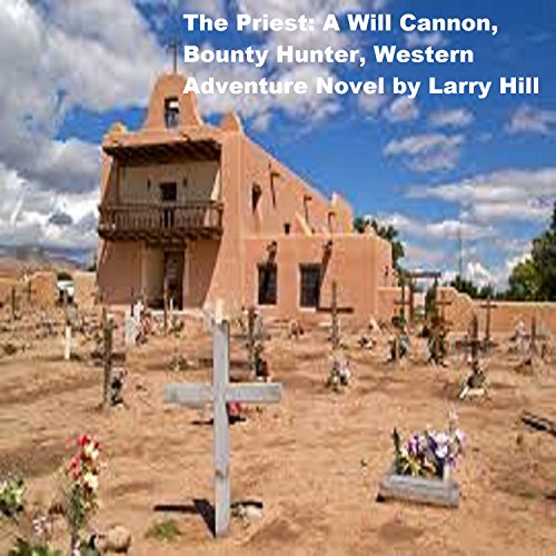 The Priest A Will Cannon, Bounty Hunter, Western Adventure Novel