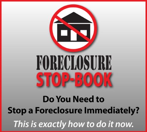 Foreclosure Stop-Book:  Exactly How to Stop Foreclosure at the Last Minute