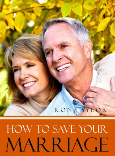 How To Save Your Marriage: The Simple Steps You Can Take Today to Rekindle the Love and Passion in Your Relationship