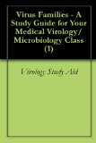 Virus Families - A Study Guide for Your Medical Virology/ Microbiology Class (1)