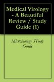 Medical Virology - A Beautiful Review / Study Guide (1)