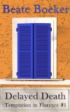 Delayed Death (Temptation in Florence Book 1)