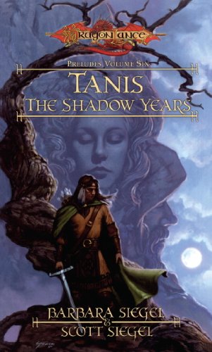 Tanis the Shadow Years: Preludes, Book 6