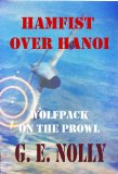 Hamfist Over Hanoi: Wolfpack on the Prowl (The Air Combat Adventures of Hamilton "Hamfist" Hancock Book 4)