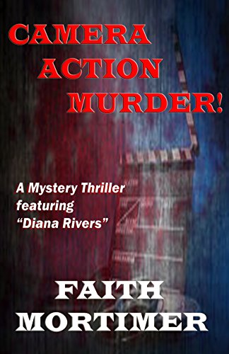 Camera...Action...Murder!: A Mystery Thriller featuring "Diana Rivers" (The Diana Rivers Mysteries Book 4)