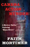 Camera...Action...Murder!: A Mystery Thriller featuring "Diana Rivers" (The Diana Rivers Mysteries Book 4)