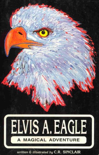 Elvis A Eagle: Part 1 of 2 (Elvis A Eagle: A Magical Adventure)