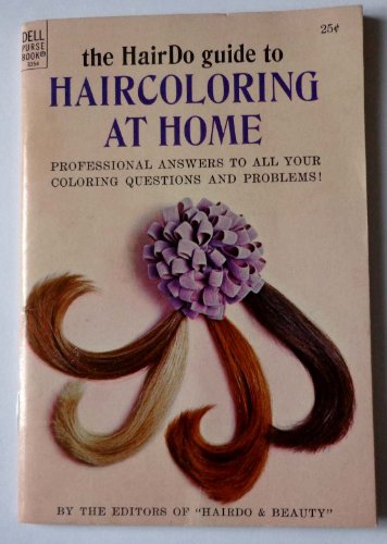 The HairDo Guide to Haircoloring At Home: Professional answers to all your coloring questions and problems! (Dell Purse Book 3354)