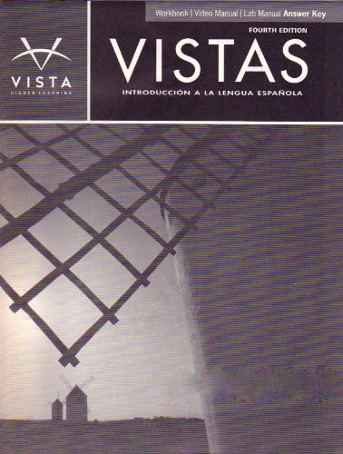 Vistas: IntroduccioÌn a la lengua espanÌƒola, 4th Ed, Workbook/Video/Lab Manual Answer Key