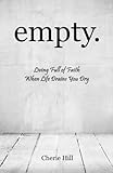 empty.  (Living Full of Faith When Life Drains You Dry)