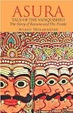 ASURA Tale of the Vanquished: The Story of Ravana and His People (The Vanquished Series Book 1)