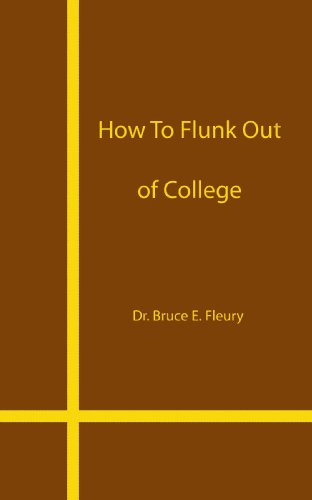 How to Flunk Out of College