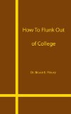 How to Flunk Out of College