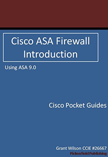 Cisco ASA Firewall - Introduction - Version 9.0 (Cisco Pocket Guides Book 2)