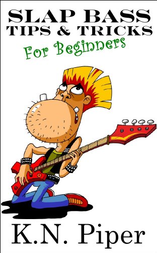 Slap Bass Tips And Tricks For Beginners (Bass Basics Book 1)