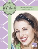 Clio beauty-care: La cura della pelle e i cosmetici fai da te (Varia) (Italian Edition)