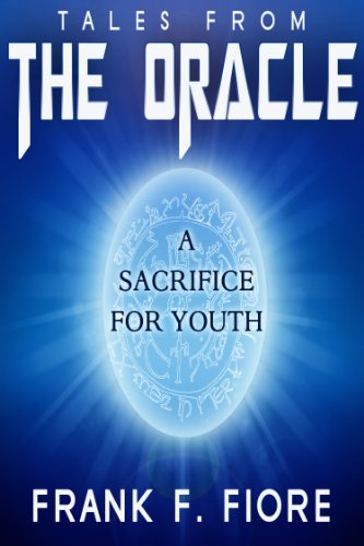 Tales from the Oracle - Episode Three - A Sacrifice for Youth (Tales From the Oracle - A Sacrifice for Youth Book 3)
