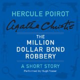 The Million Dollar Bond Robbery: A Hercule Poirot Short Story